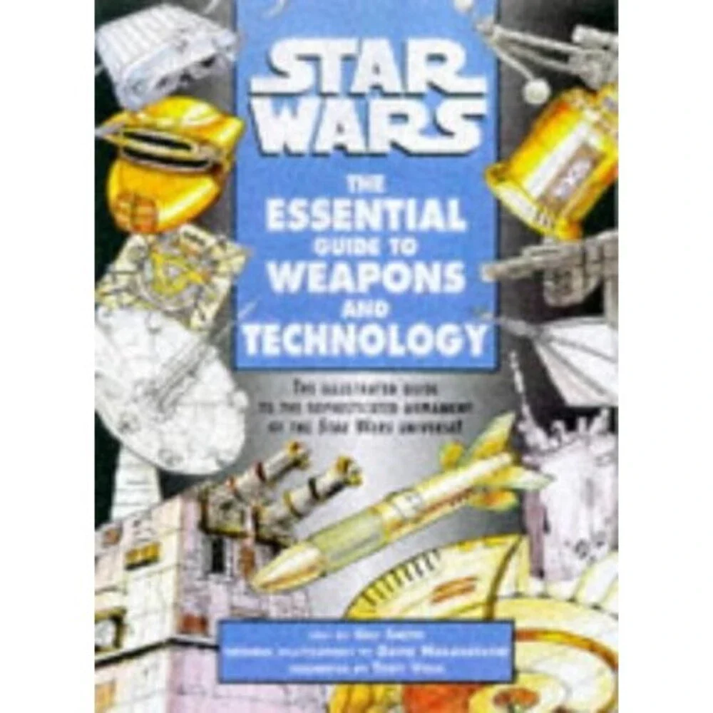 Star Wars: The Essential Guide to Weapons and Technology